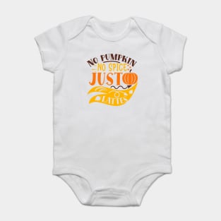 No pumpkin no spice just lattes Baby Bodysuit